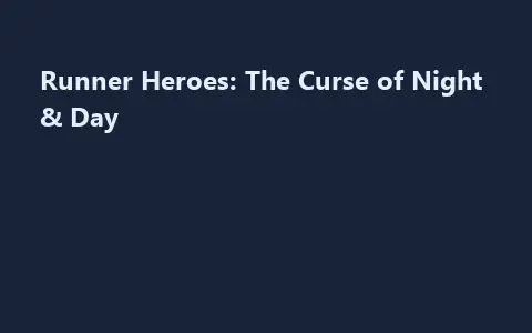 Runner Heroes: The Curse of Night & Day