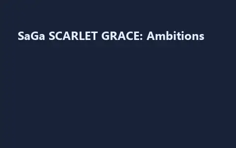 SaGa SCARLET GRACE: Ambitions