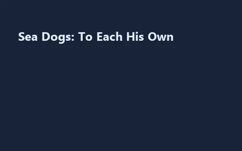 Sea Dogs: To Each His Own