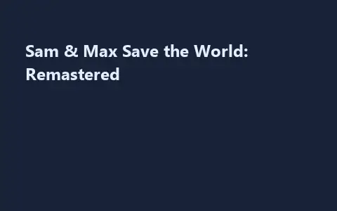 Sam & Max Save the World: Remastered
