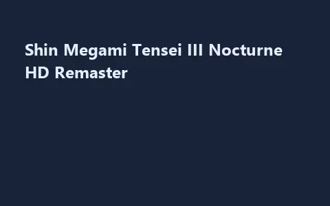 Shin Megami Tensei III Nocturne HD Remaster