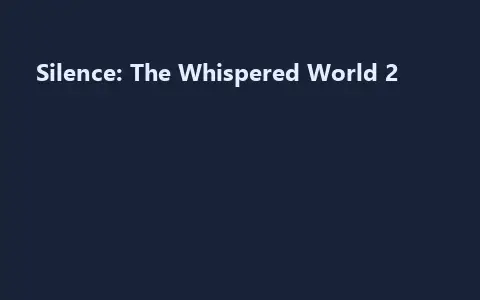 Silence: The Whispered World 2