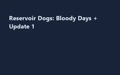 Reservoir Dogs: Bloody Days + Update 1