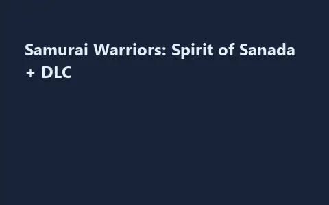 Samurai Warriors: Spirit of Sanada + DLC