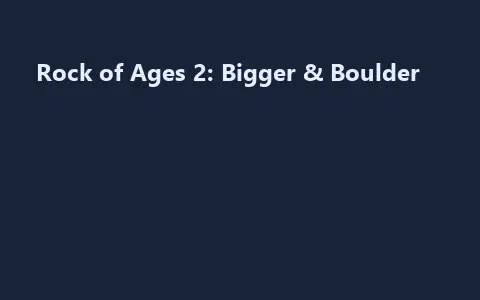 Rock of Ages 2: Bigger & Boulder