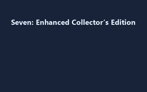Seven: Enhanced Collector’s Edition