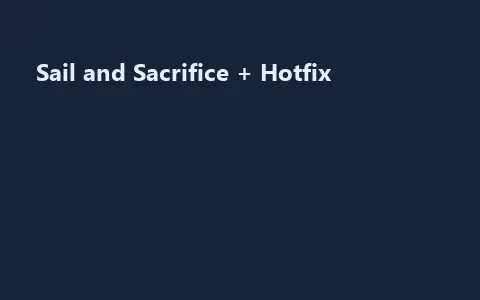 Sail and Sacrifice + Hotfix