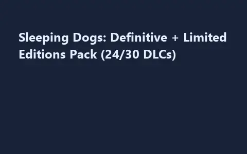 Sleeping Dogs: Definitive + Limited Editions Pack (24/30 DLCs)