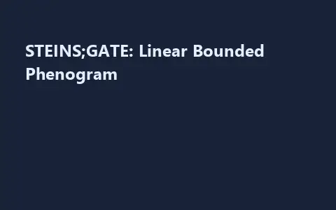 STEINS;GATE: Linear Bounded Phenogram