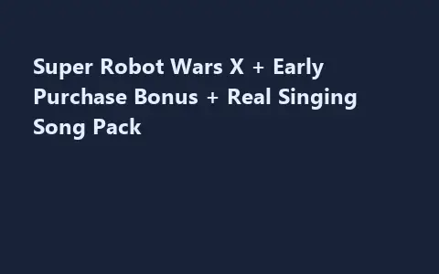 Super Robot Wars X + Early Purchase Bonus + Real Singing Song Pack
