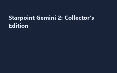 Starpoint Gemini 2: Collector’s Edition