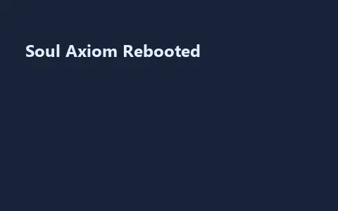 Soul Axiom Rebooted