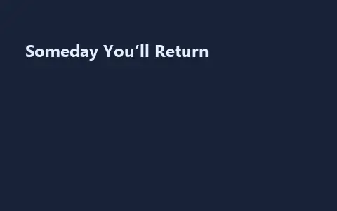 Someday You’ll Return