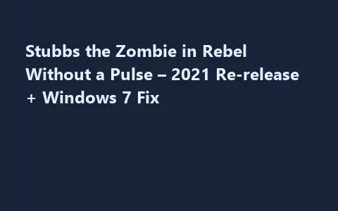 Stubbs the Zombie in Rebel Without a Pulse – 2021 Re-release + Windows 7 Fix