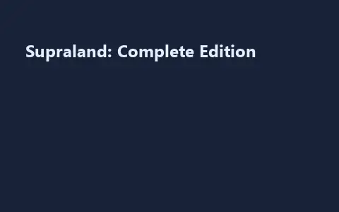 Supraland: Complete Edition