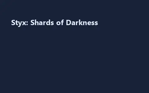 Styx: Shards of Darkness