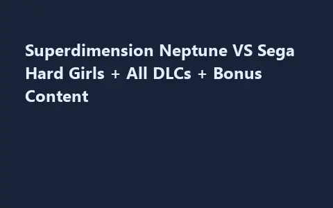 Superdimension Neptune VS Sega Hard Girls + All DLCs + Bonus Content