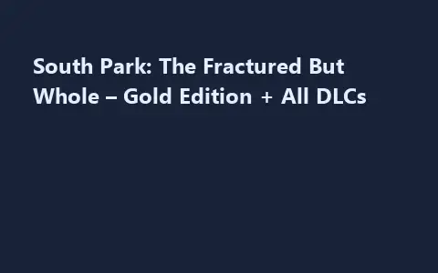 South Park: The Fractured But Whole – Gold Edition + All DLCs