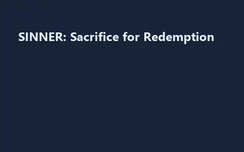 SINNER: Sacrifice for Redemption