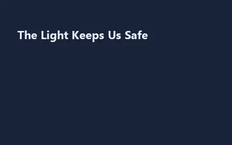 The Light Keeps Us Safe