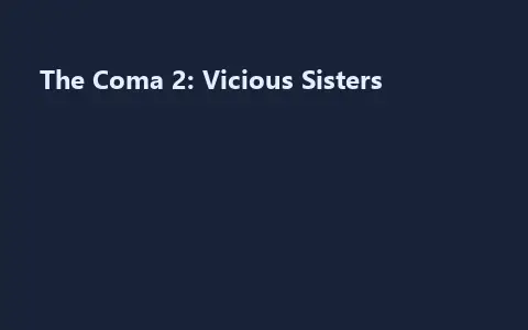 The Coma 2: Vicious Sisters