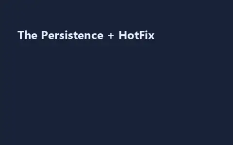The Persistence + HotFix