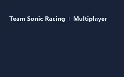 Team Sonic Racing + Multiplayer