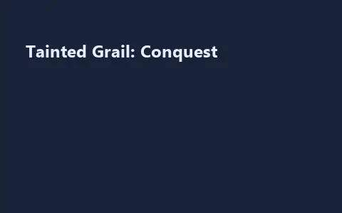 Tainted Grail: Conquest