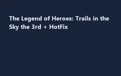 The Legend of Heroes: Trails in the Sky the 3rd + HotFix
