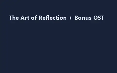 The Art of Reflection + Bonus OST