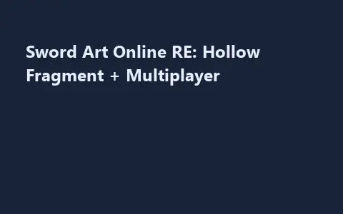 Sword Art Online RE: Hollow Fragment + Multiplayer