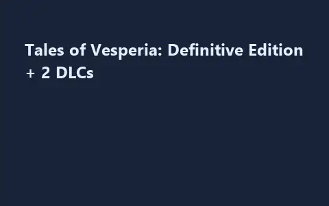 Tales of Vesperia: Definitive Edition + 2 DLCs