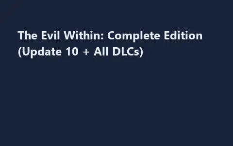 The Evil Within: Complete Edition (Update 10 + All DLCs)