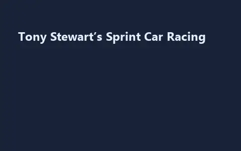 Tony Stewart’s Sprint Car Racing