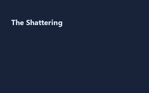The Shattering