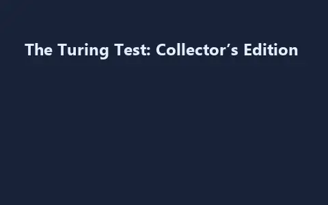 The Turing Test: Collector’s Edition