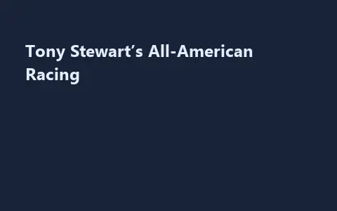 Tony Stewart’s All-American Racing