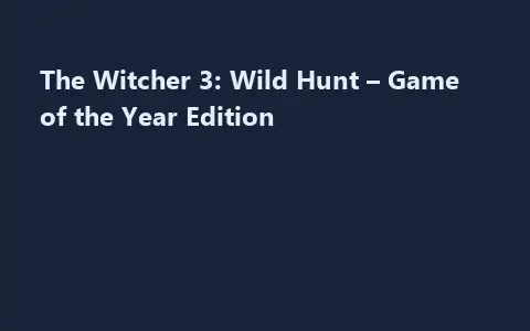 The Witcher 3: Wild Hunt – Game of the Year Edition