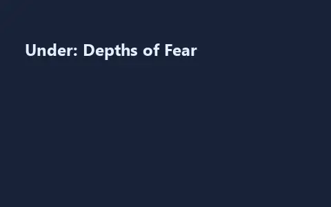 Under: Depths of Fear