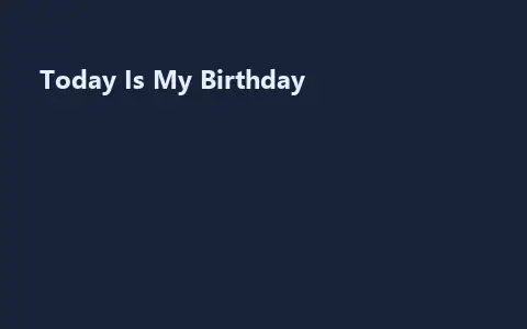 Today Is My Birthday