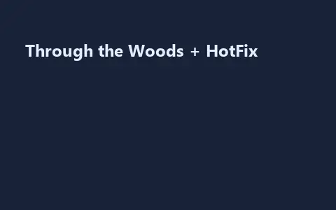 Through the Woods + HotFix