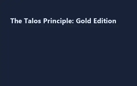 The Talos Principle: Gold Edition