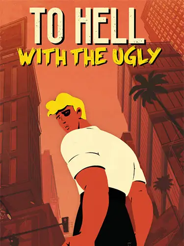 To Hell With the Ugly