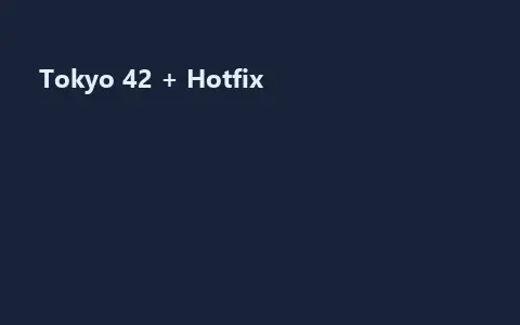 Tokyo 42 + Hotfix