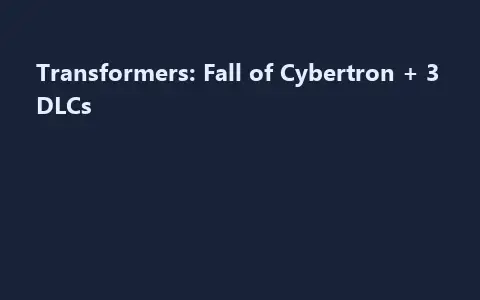 Transformers: Fall of Cybertron + 3 DLCs