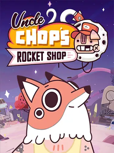 Uncle Chop’s Rocket Shop: Deluxe Edition