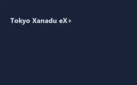 Tokyo Xanadu eX+