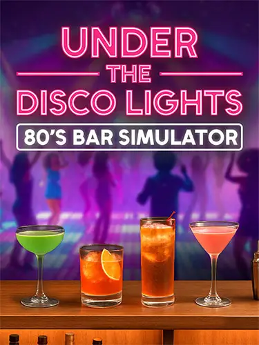 Under the Disco Lights: 80’s Bar Simulator