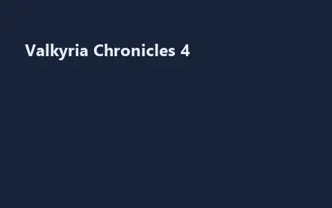 Valkyria Chronicles 4