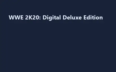 WWE 2K20: Digital Deluxe Edition